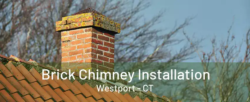 Brick Chimney Installation Westport - CT