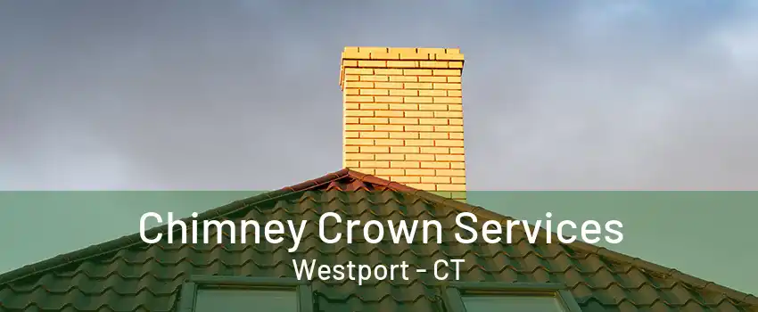 Chimney Crown Services Westport - CT