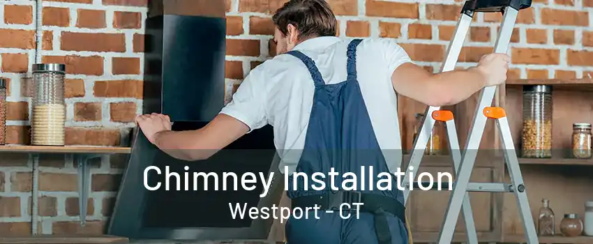 Chimney Installation Westport - CT