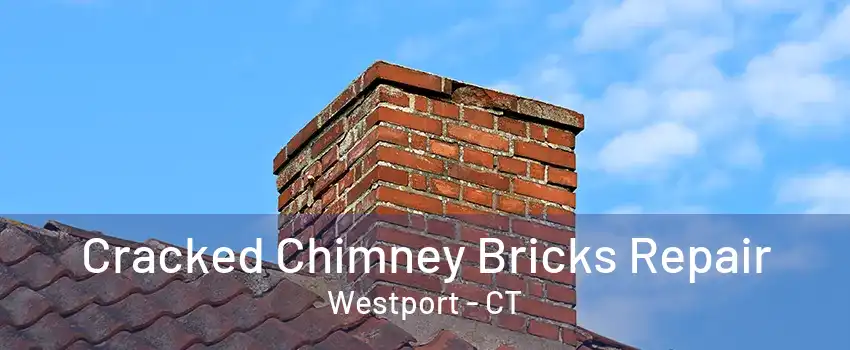 Cracked Chimney Bricks Repair Westport - CT