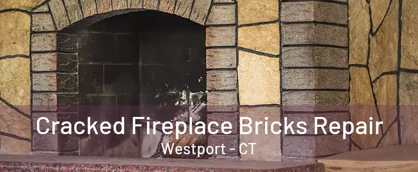 Cracked Fireplace Bricks Repair Westport - CT