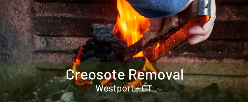 Creosote Removal Westport - CT