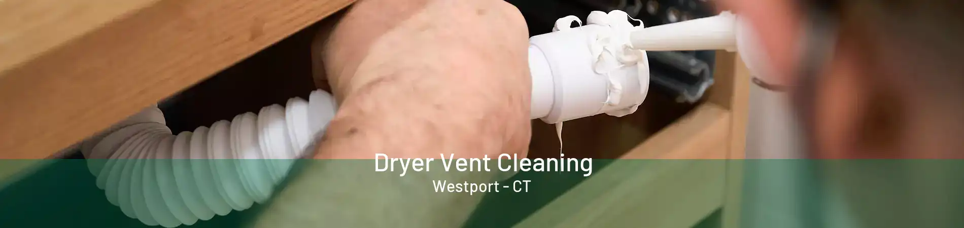 Dryer Vent Cleaning Westport - CT