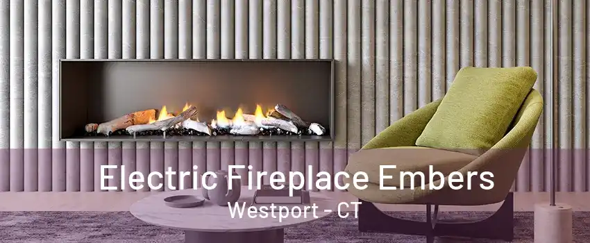 Electric Fireplace Embers Westport - CT