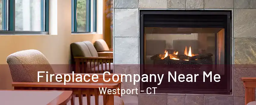 Fireplace Company Near Me Westport - CT