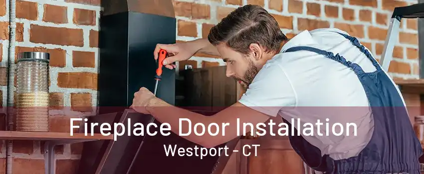 Fireplace Door Installation Westport - CT