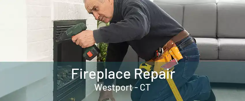 Fireplace Repair Westport - CT