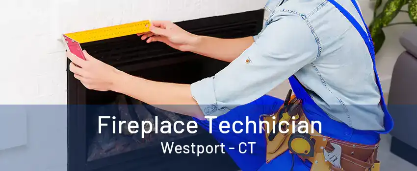 Fireplace Technician Westport - CT