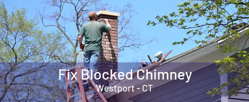 Fix Blocked Chimney Westport - CT