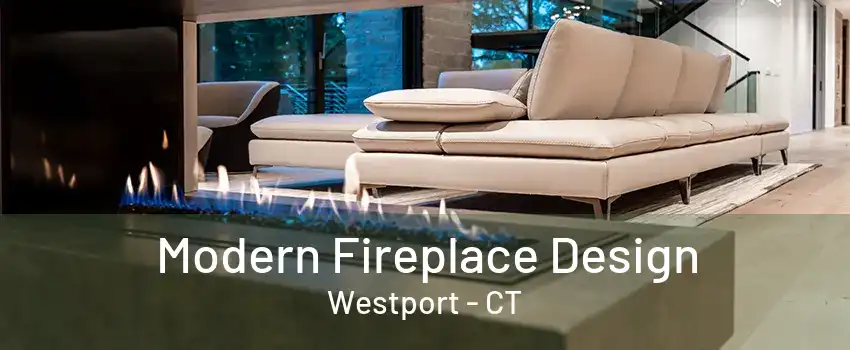 Modern Fireplace Design Westport - CT