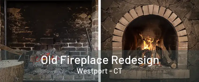 Old Fireplace Redesign Westport - CT