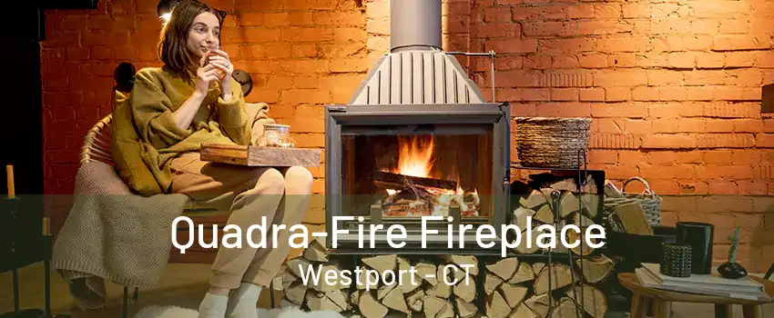 Quadra-Fire Fireplace Westport - CT