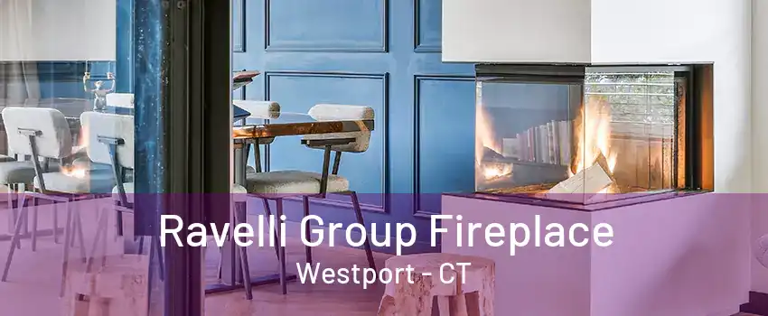 Ravelli Group Fireplace Westport - CT