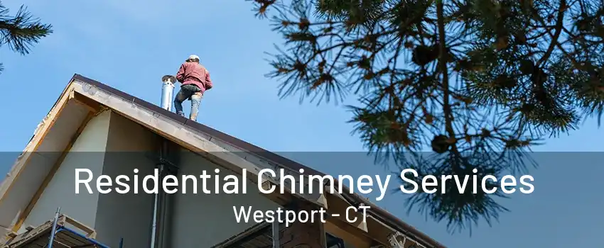 Residential Chimney Services Westport - CT