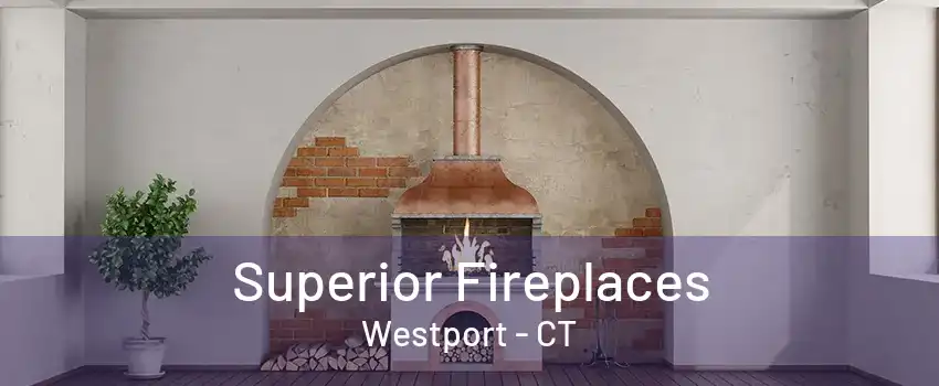 Superior Fireplaces Westport - CT