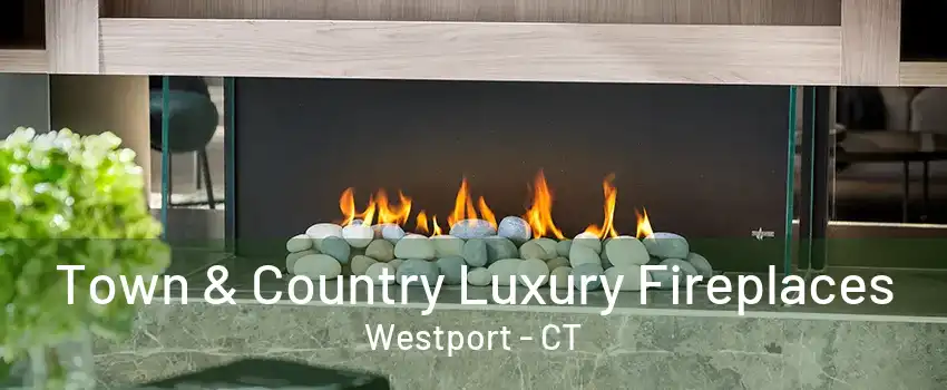 Town & Country Luxury Fireplaces Westport - CT