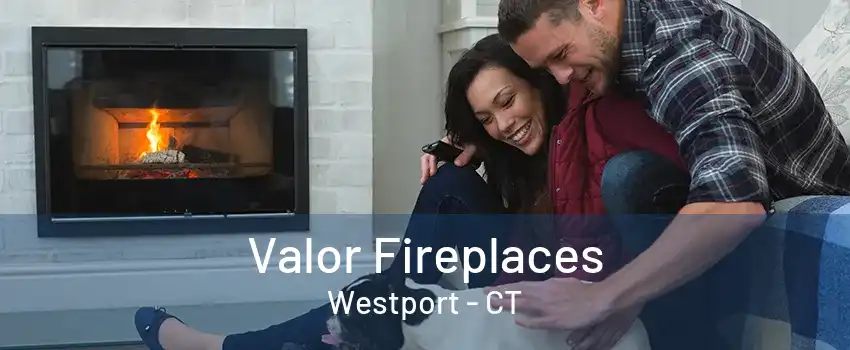 Valor Fireplaces Westport - CT