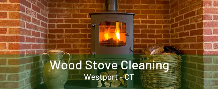 Wood Stove Cleaning Westport - CT